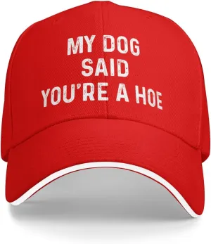 My Dog Said You're A Hoe Hat for Women Funny Dad Hats Funny Birthday Gifts for Women